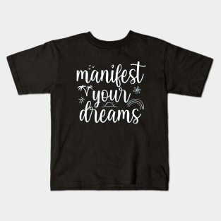 Manifest your Dreams Motivational And Inspirational Quotes Kids T-Shirt